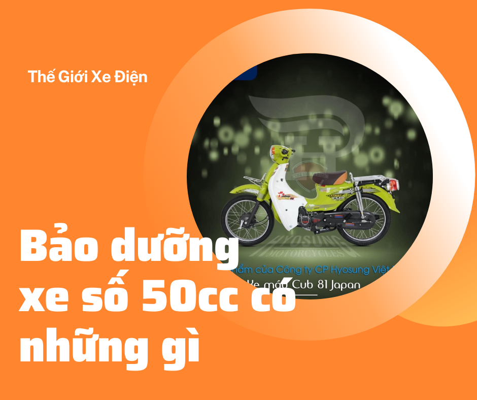 Bảo dưỡng xe số 50cc có những gì